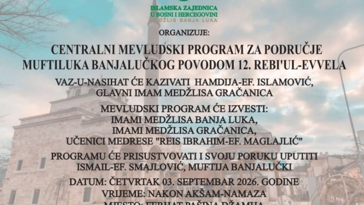 NAJAVA: Centralni mevludski program za područje Muftiluka banjalučkog povodom 12. rebi’ul-evvela u Ferhat-pašinoj džamiji